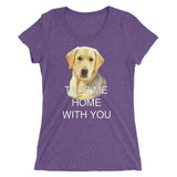 Take Me Home With You - Women's Form Fitting Tri-blend