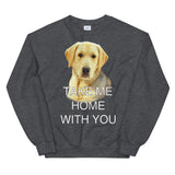 Take Me Home With You - Crew Neck Sweatshirt