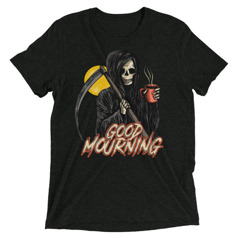 Good Mourning! - Tri-blend