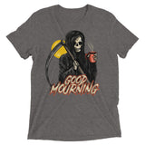 Good Mourning! - Tri-blend