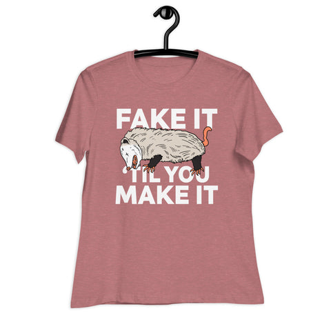 Fake It 'til you Make It - Women's Relaxed T-Shirt