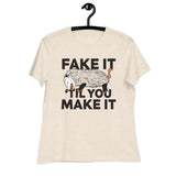 Fake It 'til you Make It - Women's Relaxed T-Shirt