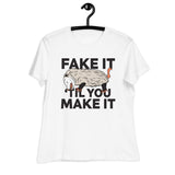 Fake It 'til you Make It - Women's Relaxed T-Shirt