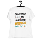 HandMeSome Nachos - Women's Relaxed T-Shirt