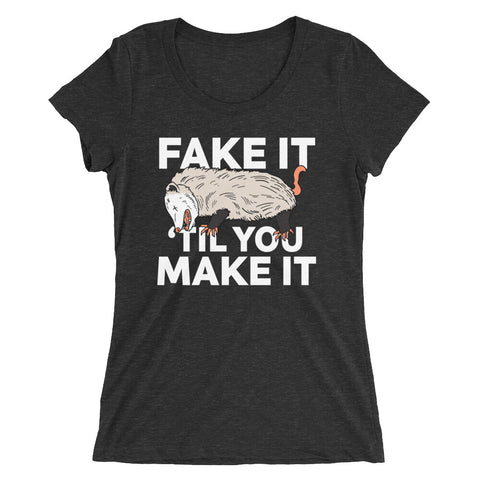 Fake It 'til you Make It - Women's Form Fitting Tri-Blend
