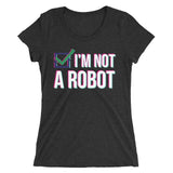 I'm Not a Robot - Women's Form Fitting Tri-blend