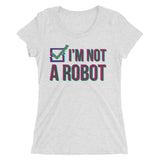 I'm Not a Robot - Women's Form Fitting Tri-blend