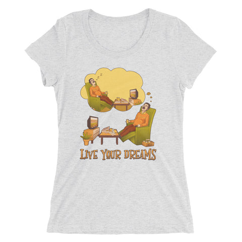 Live Your Dreams - Women's Form Fitting Tri-blend
