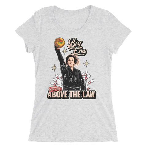 Big Ern Above the Law - Women's Form Fitting Tri-blend